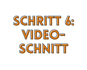 Schritt 6: Videoschnitt